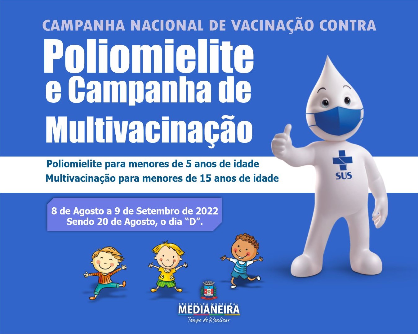 Notícia - DIA 20 DE AGOSTO, DIA D! VACINAÇÃO CONTRA POLIOMIELITE E